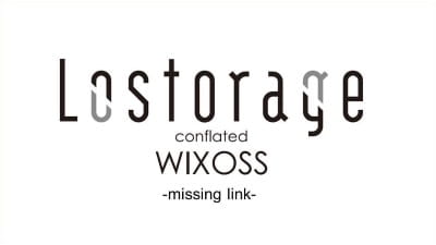 Lostorage Conflated WIXOSS: Missing Link