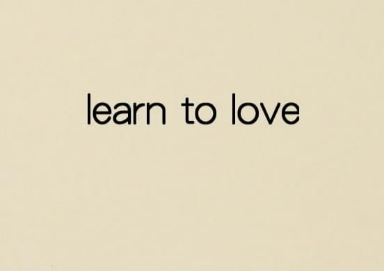 Learn to Love